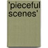 'Pieceful Scenes'