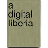 A Digital Liberia door Darren Wilkins