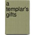 A Templar's Gifts