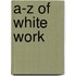 A-Z Of White Work