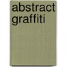 Abstract Graffiti door Cedar Lewisohn