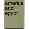 America And Egypt door Matthew F. Holland