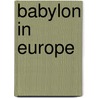 Babylon in Europe door David Hathaway