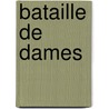 Bataille De Dames door Eug ne Scribe