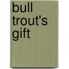 Bull Trout's Gift door Confederated Salish and Kootenai Tribes