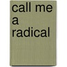 Call Me a Radical door Saul D. Alinsky