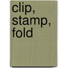 Clip, Stamp, Fold by Beatriz Colomina