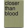 Closer Than Blood door Gregg Olsen