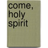 Come, Holy Spirit door Eduard Thurneysen