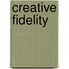 Creative Fidelity door Francis Sullivan