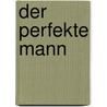 Der perfekte Mann door Markus Fäh