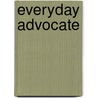 Everyday Advocate door Areva Martin