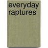 Everyday Raptures door Rachel R. Reynolds