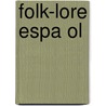 Folk-Lore Espa Ol by Luis Montoto Y. Rautenstrauch