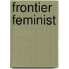 Frontier Feminist door Marilyn S. Blackwell