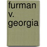 Furman V. Georgia by Greg Roensch