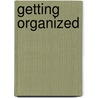 Getting Organized door Angela Thody