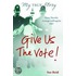 Give Us The Vote!
