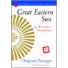 Great Eastern Sun by Trungpa Tulku Chogyam Trungpa