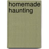 Homemade Haunting by Rob Stennett