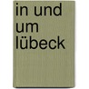 In und um Lübeck door Dieter Bührig