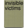 Invisible Victims by Frederick R. Lynch
