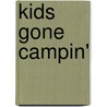 Kids Gone Campin' door Cherie Winner