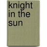 Knight in the Sun door Marshall Hail