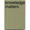 Knowledge Matters door Diana Rhoten