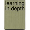 Learning In Depth door Kieran Egan