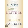 Lives And Letters door Robert Gottlieb