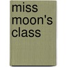 Miss Moon's Class door Viki Holmes
