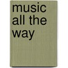 Music All The Way door Brian Astell