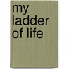 My Ladder Of Life door Alan Duffy