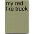 My Red Fire Truck
