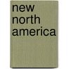 New North America door Charles F. Doran