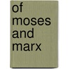 Of Moses and Marx by David P. Shuldiner