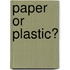 Paper or Plastic?