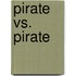 Pirate vs. Pirate