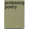 Professing Poetry door Michael Cavanagh