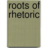 Roots of Rhetoric door Haider K. Nizamani