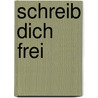 Schreib dich frei door Gail Sher