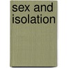 Sex And Isolation door Bruce Benderson