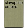Slavophile Empire door Laura Engelstein