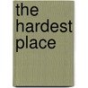 The Hardest Place door Helen Miller