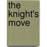 The Knight's Move door W. Jim Neidhardt