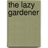 The Lazy Gardener