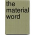 The Material Word
