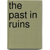The Past In Ruins by David Gross