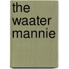 The Waater Mannie by Neil Mutch